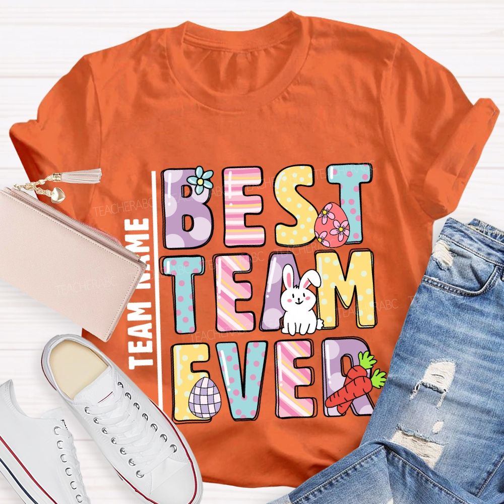 Personalized Team Name Best Team Ever Easter Day Teacher T-shirt