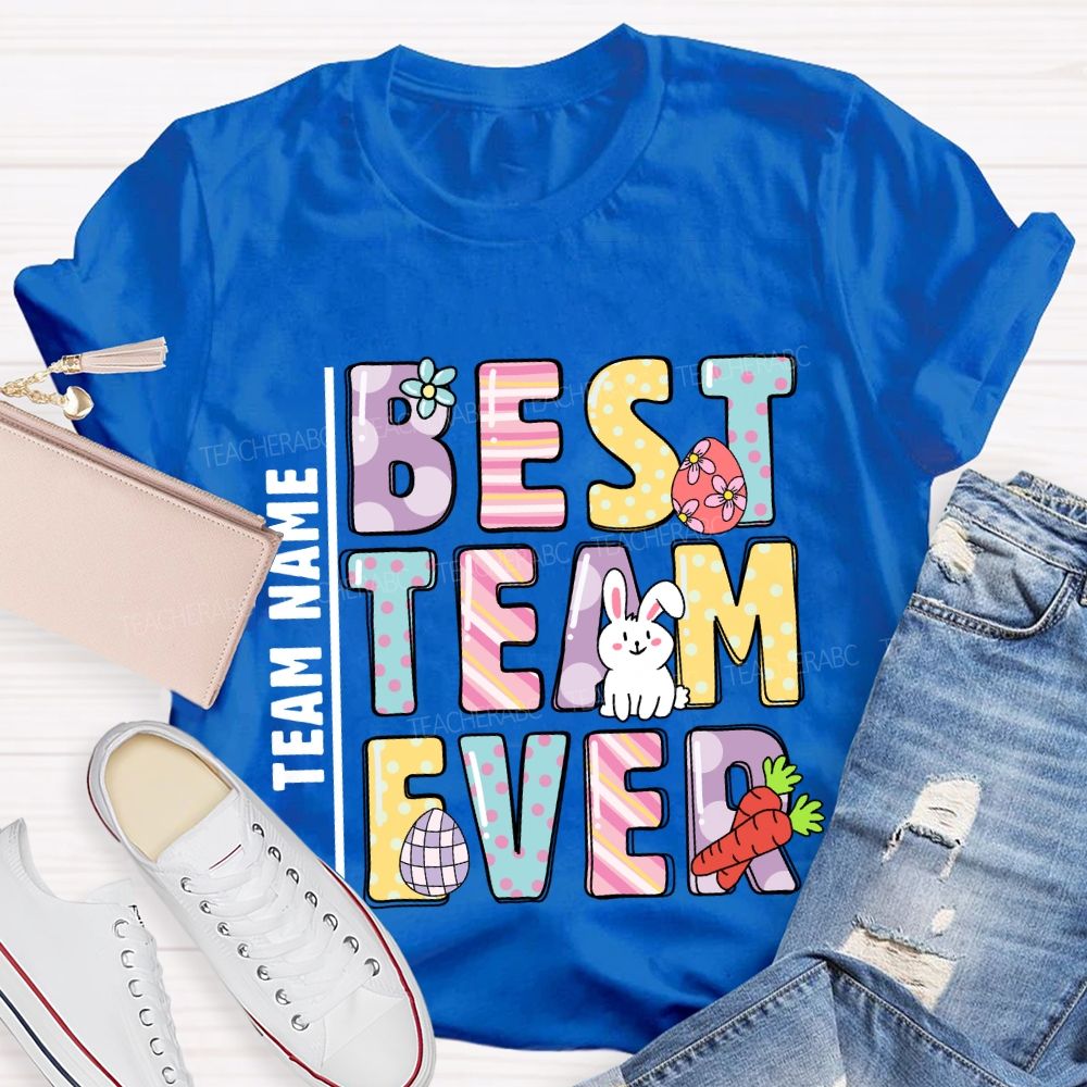 Personalized Team Name Best Team Ever Easter Day Teacher T-shirt