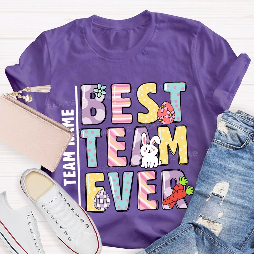 Personalized Team Name Best Team Ever Easter Day Teacher T-shirt