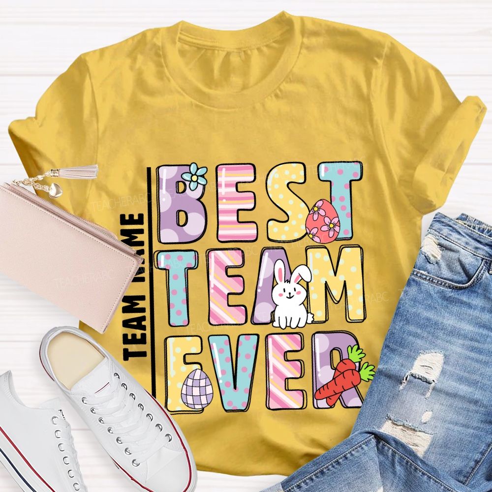 Personalized Team Name Best Team Ever Easter Day Teacher T-shirt