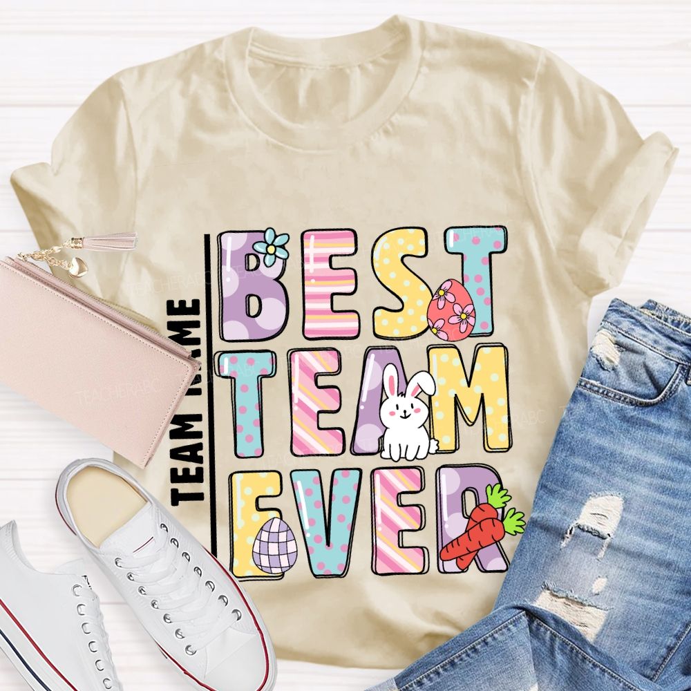 Personalized Team Name Best Team Ever Easter Day Teacher T-shirt