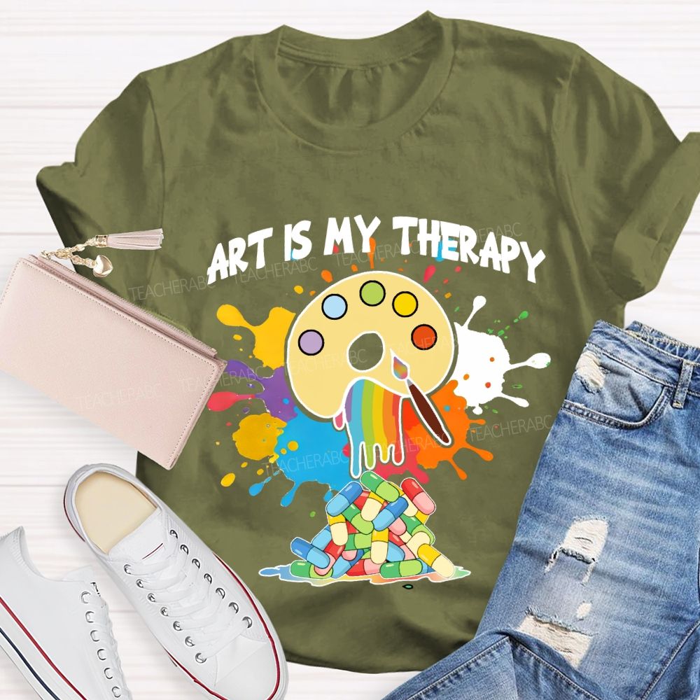 Art Is My Therapy Art Teacher T-shirt