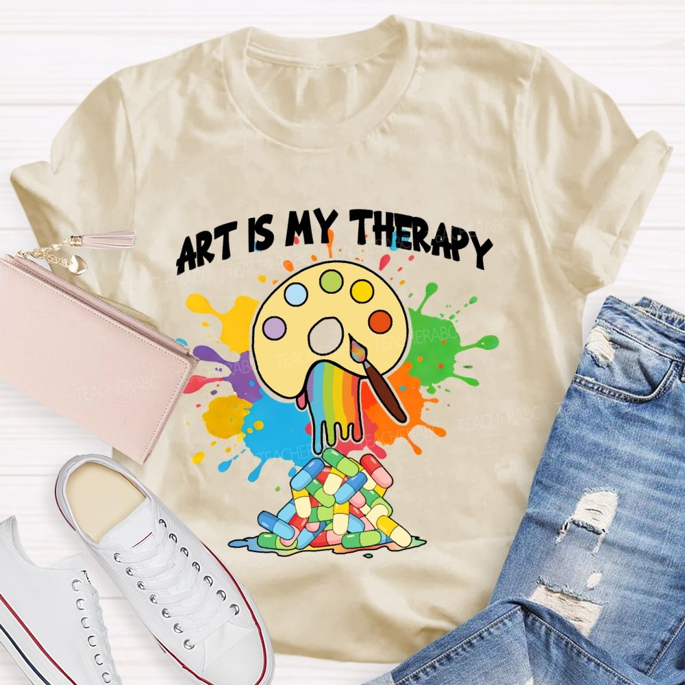 Art Is My Therapy Art Teacher T-shirt