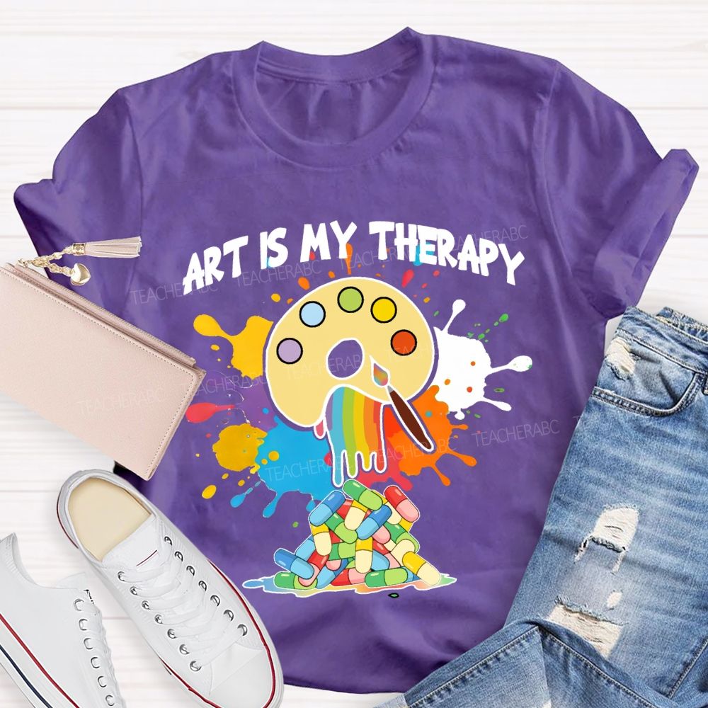 Art Is My Therapy Art Teacher T-shirt