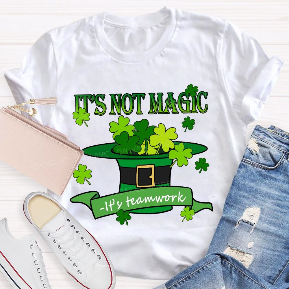 It'S Not Magic It'S Teamwork Teacher T-Shirt