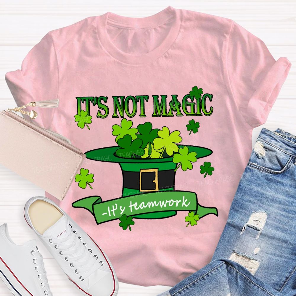 It'S Not Magic It'S Teamwork Teacher T-Shirt