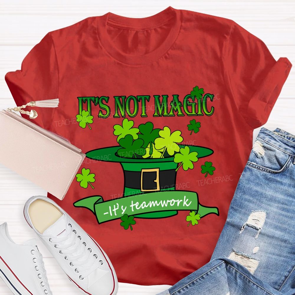 It'S Not Magic It'S Teamwork Teacher T-Shirt