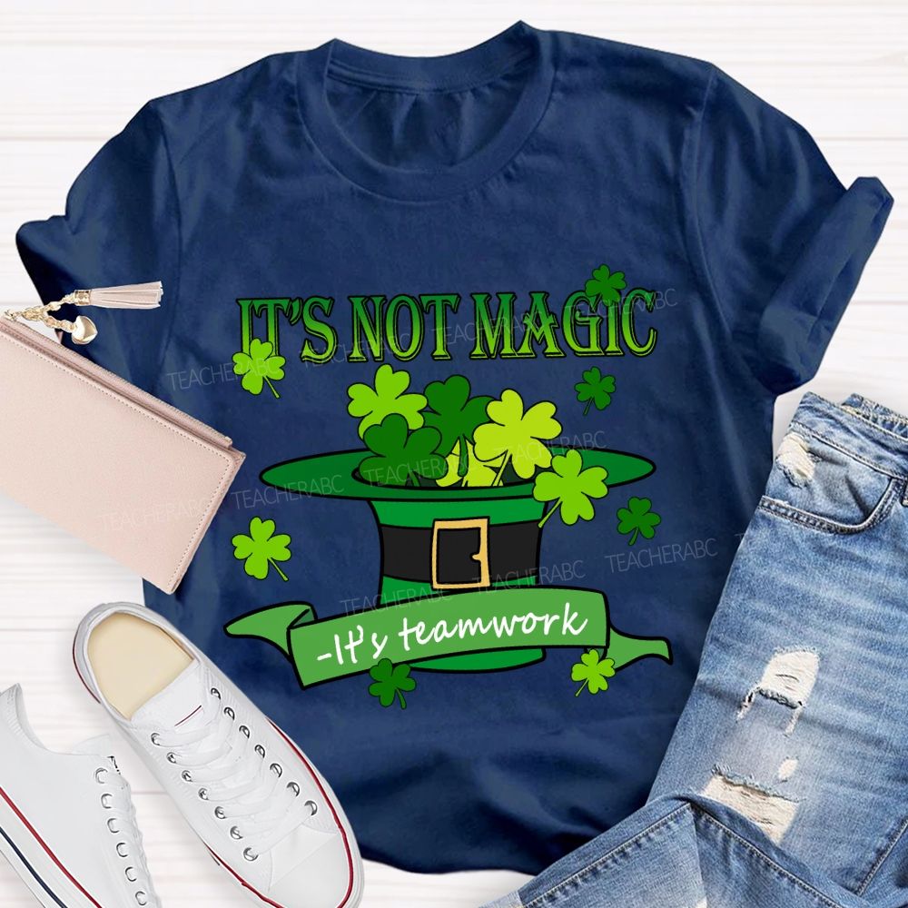 It'S Not Magic It'S Teamwork Teacher T-Shirt