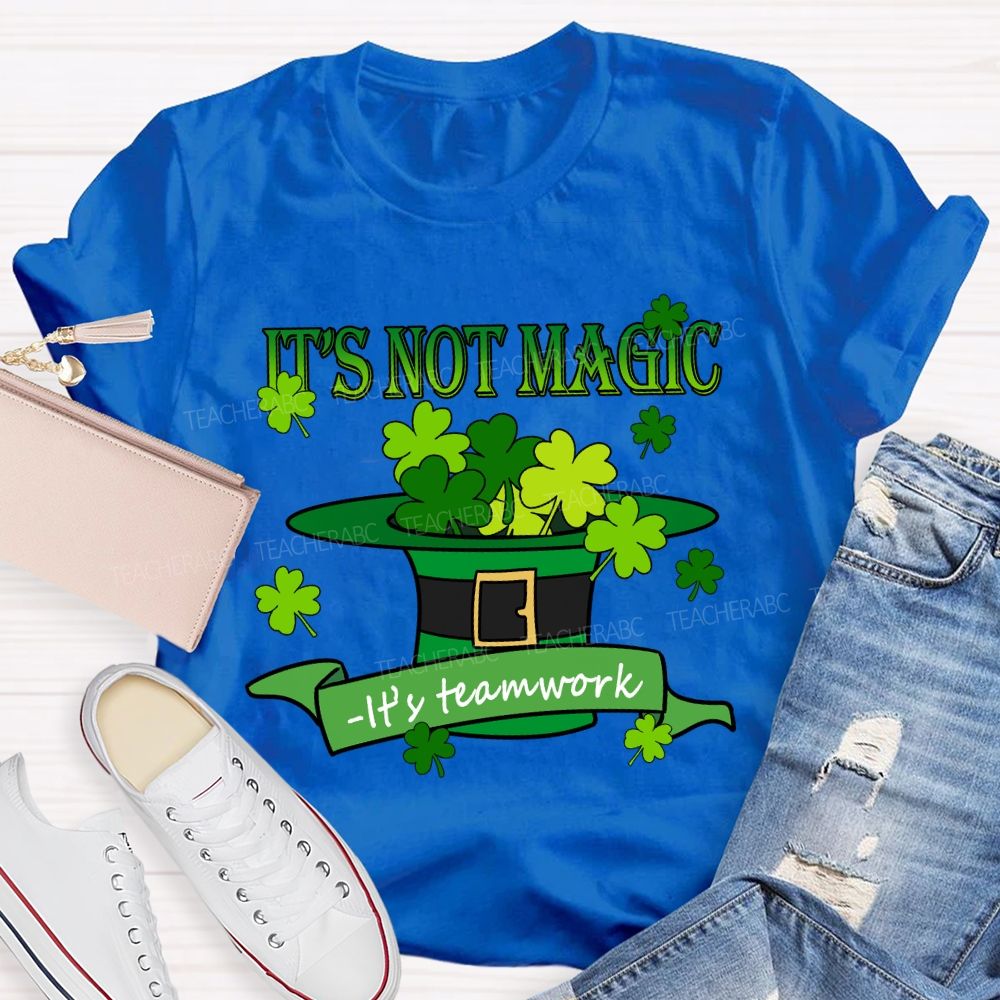 It'S Not Magic It'S Teamwork Teacher T-Shirt
