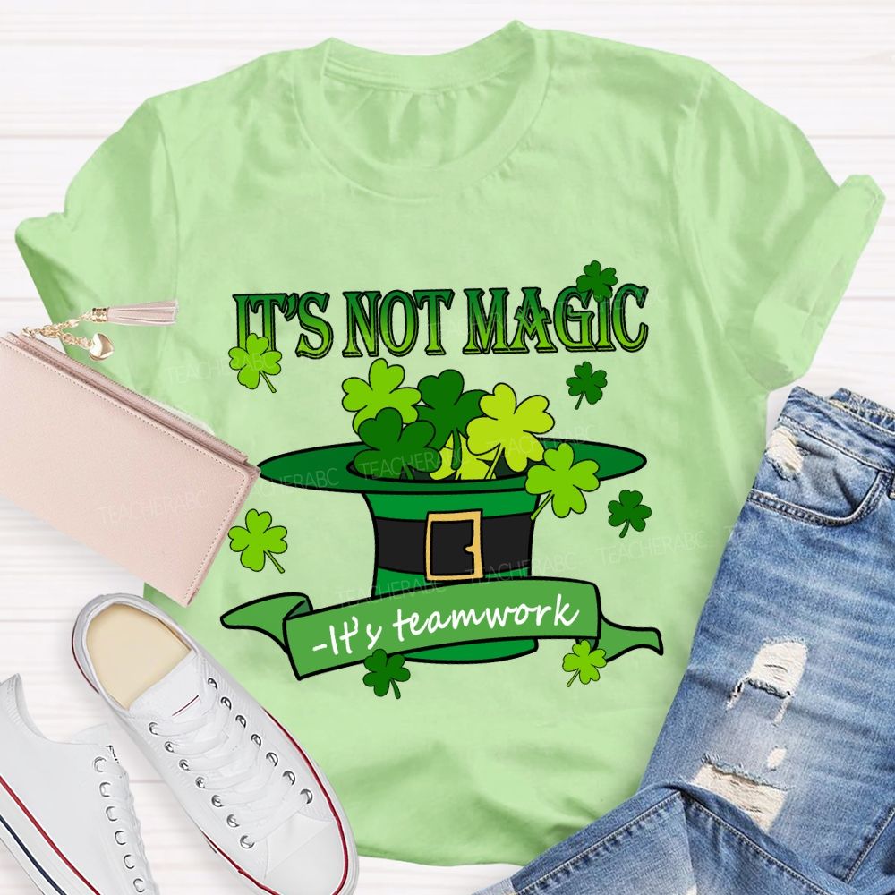 It'S Not Magic It'S Teamwork Teacher T-Shirt