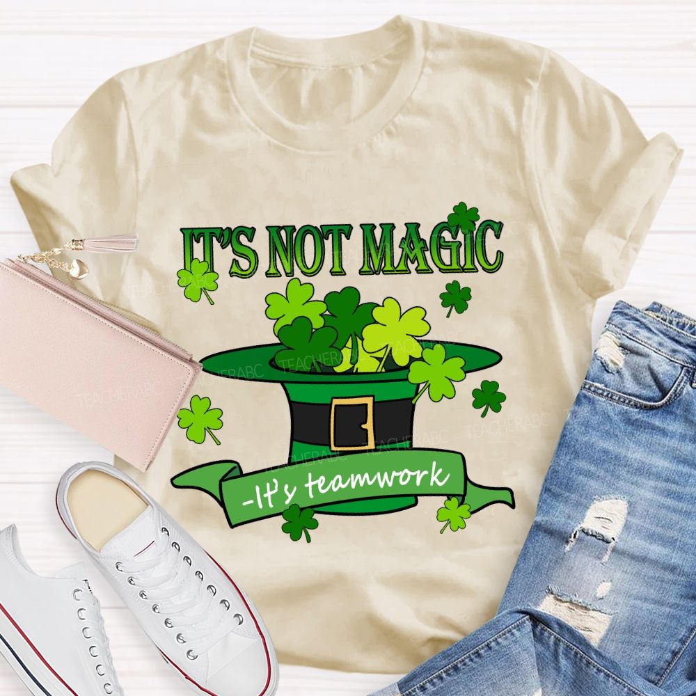 It'S Not Magic It'S Teamwork Teacher T-Shirt