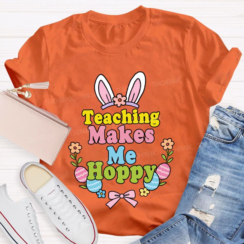 Teaching Makes Me Hoppy Teacher T-shirt