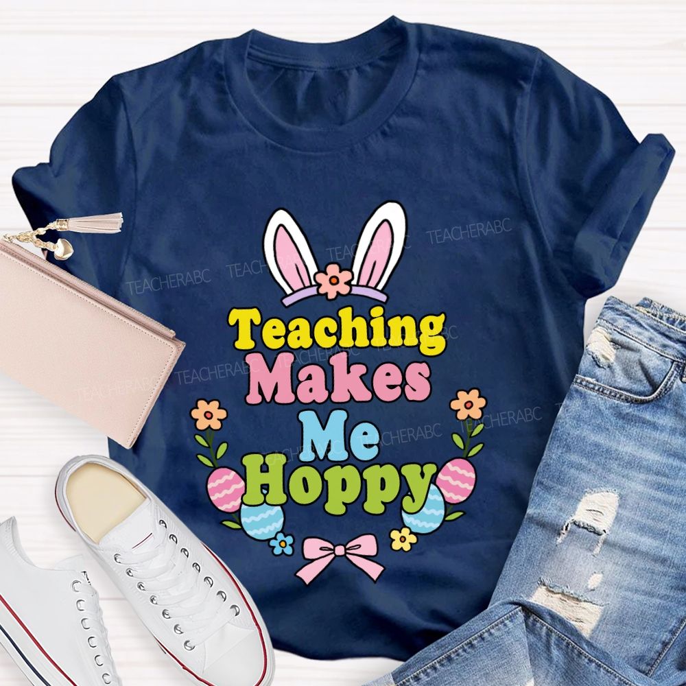 Teaching Makes Me Hoppy Teacher T-shirt