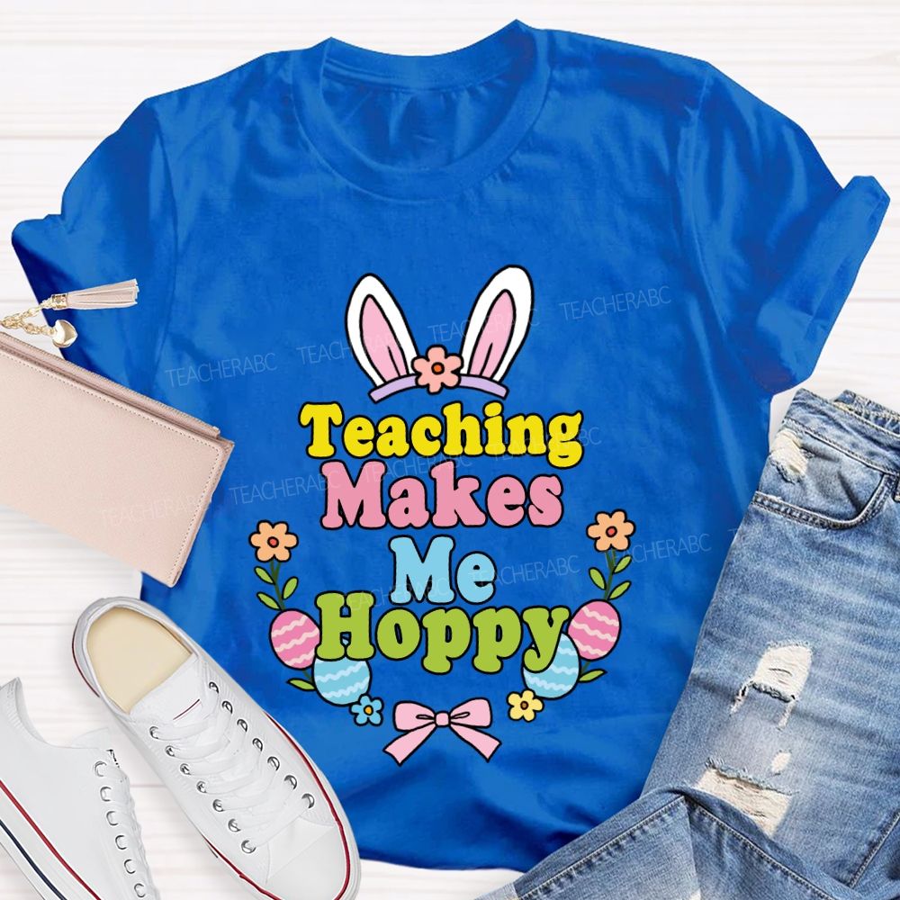 Teaching Makes Me Hoppy Teacher T-shirt