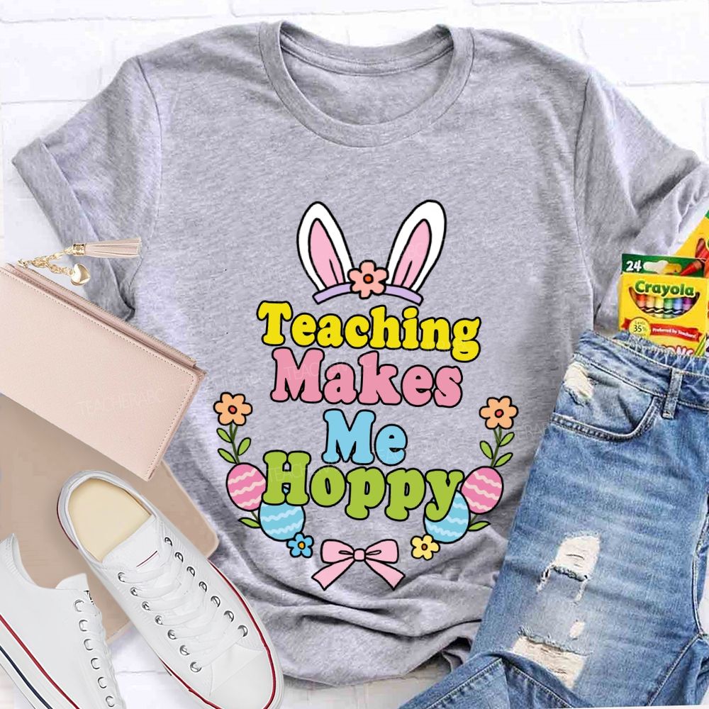 Teaching Makes Me Hoppy Teacher T-shirt