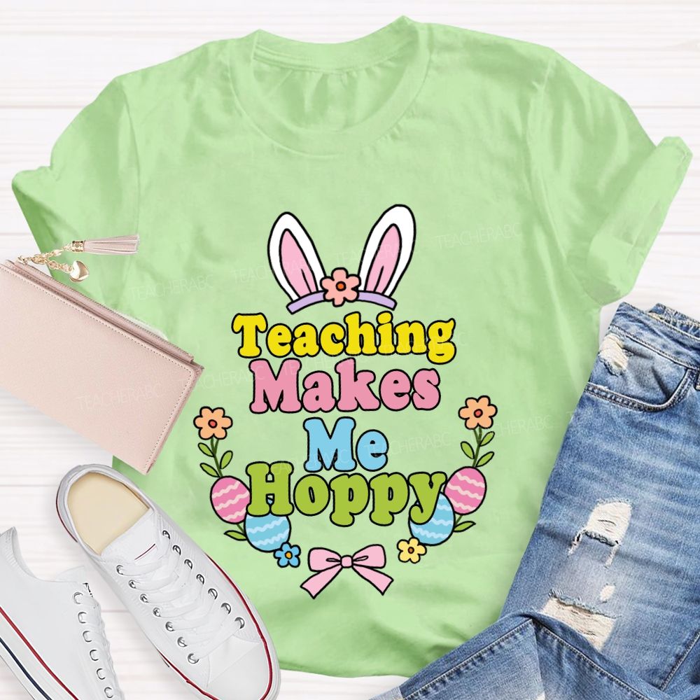 Teaching Makes Me Hoppy Teacher T-shirt