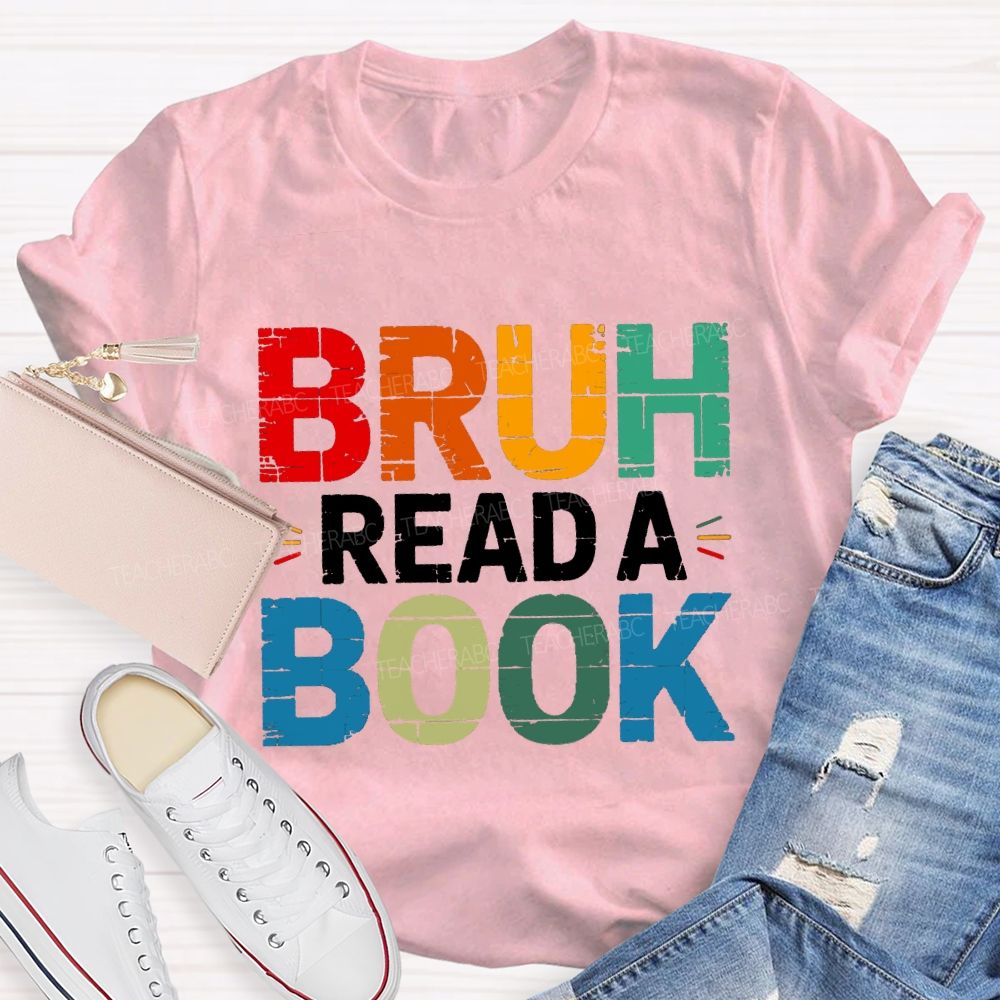Bruh Read A Book Teacher T-shirt