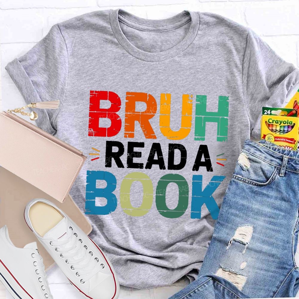 Bruh Read A Book Teacher T-shirt