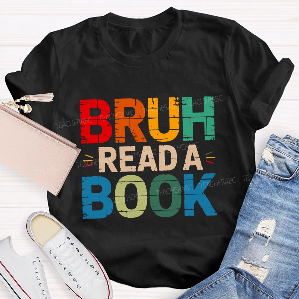 Bruh Read A Book Teacher T-shirt