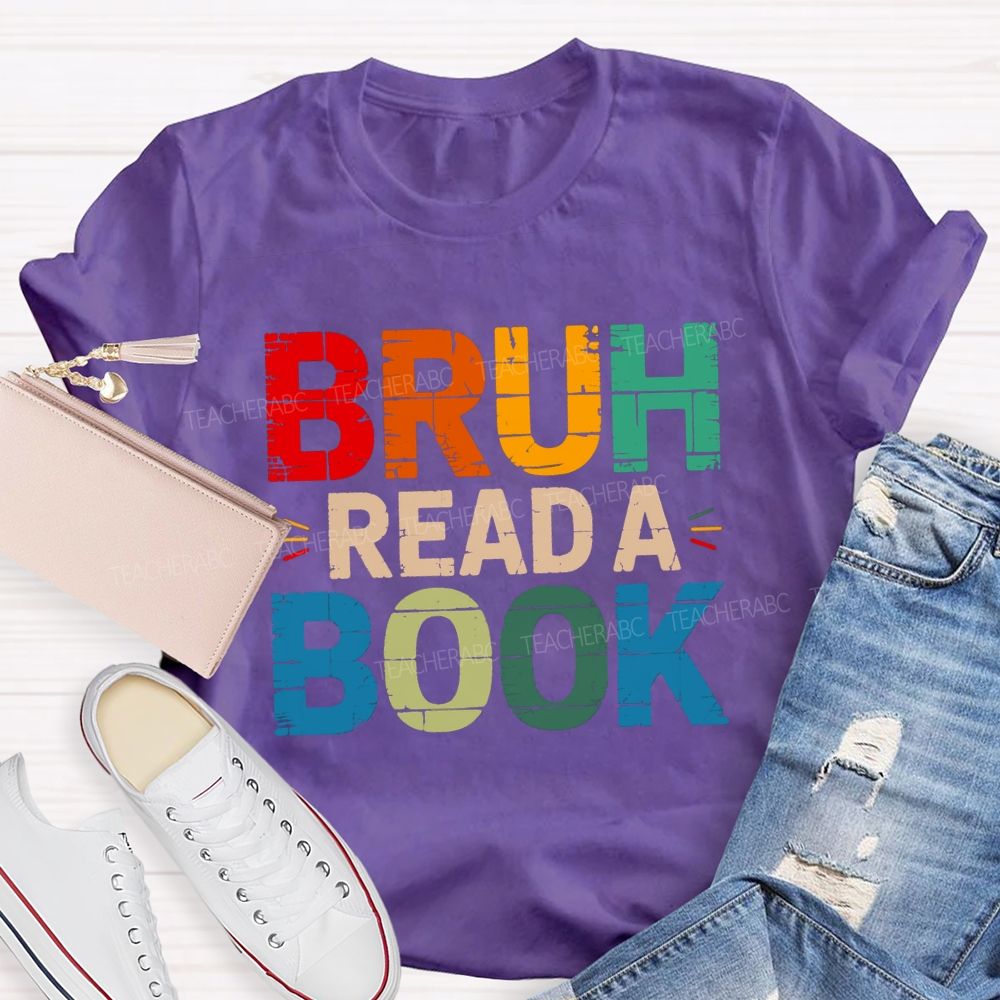 Bruh Read A Book Teacher T-shirt