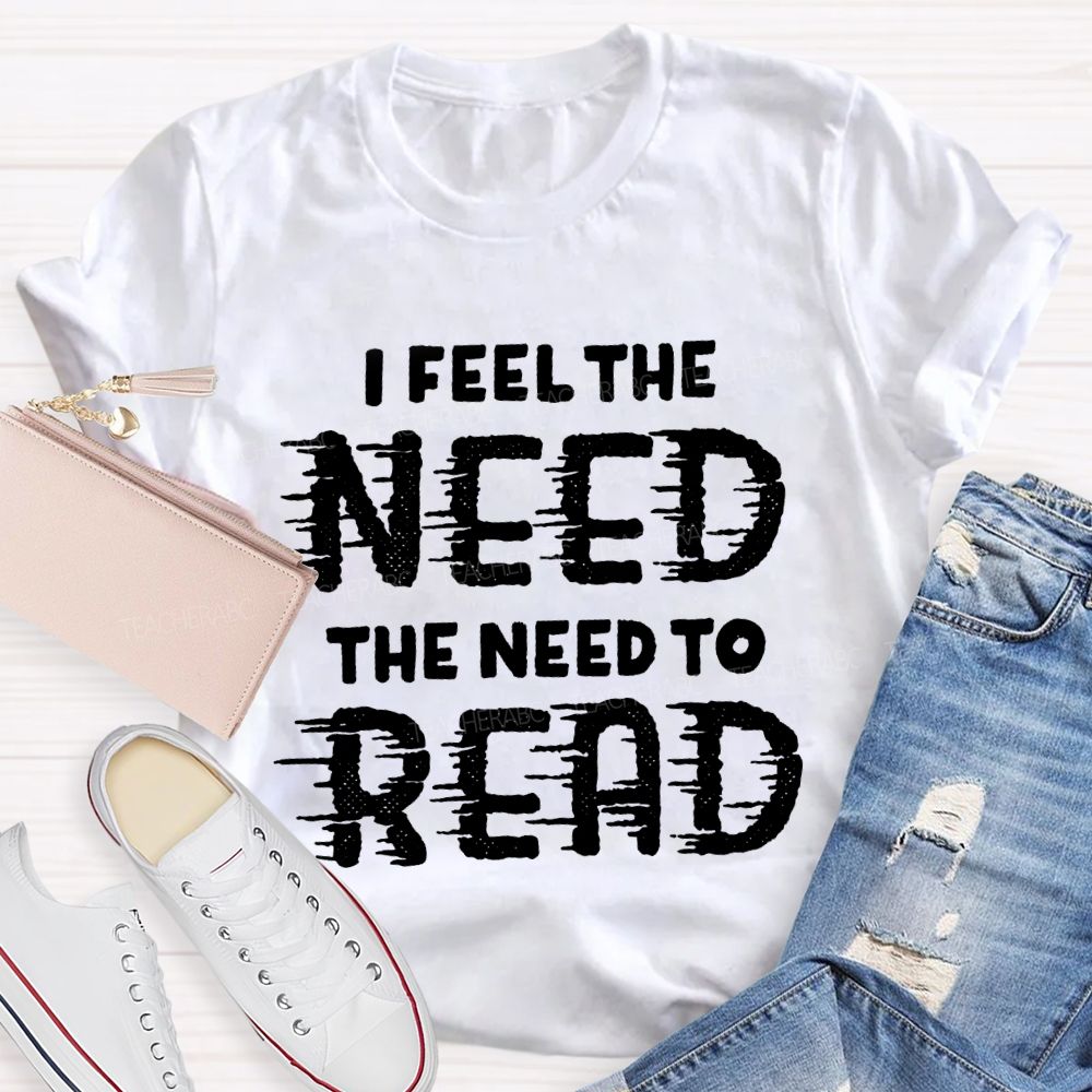 I Feel The Need The Need To Read Teacher T-Shirt