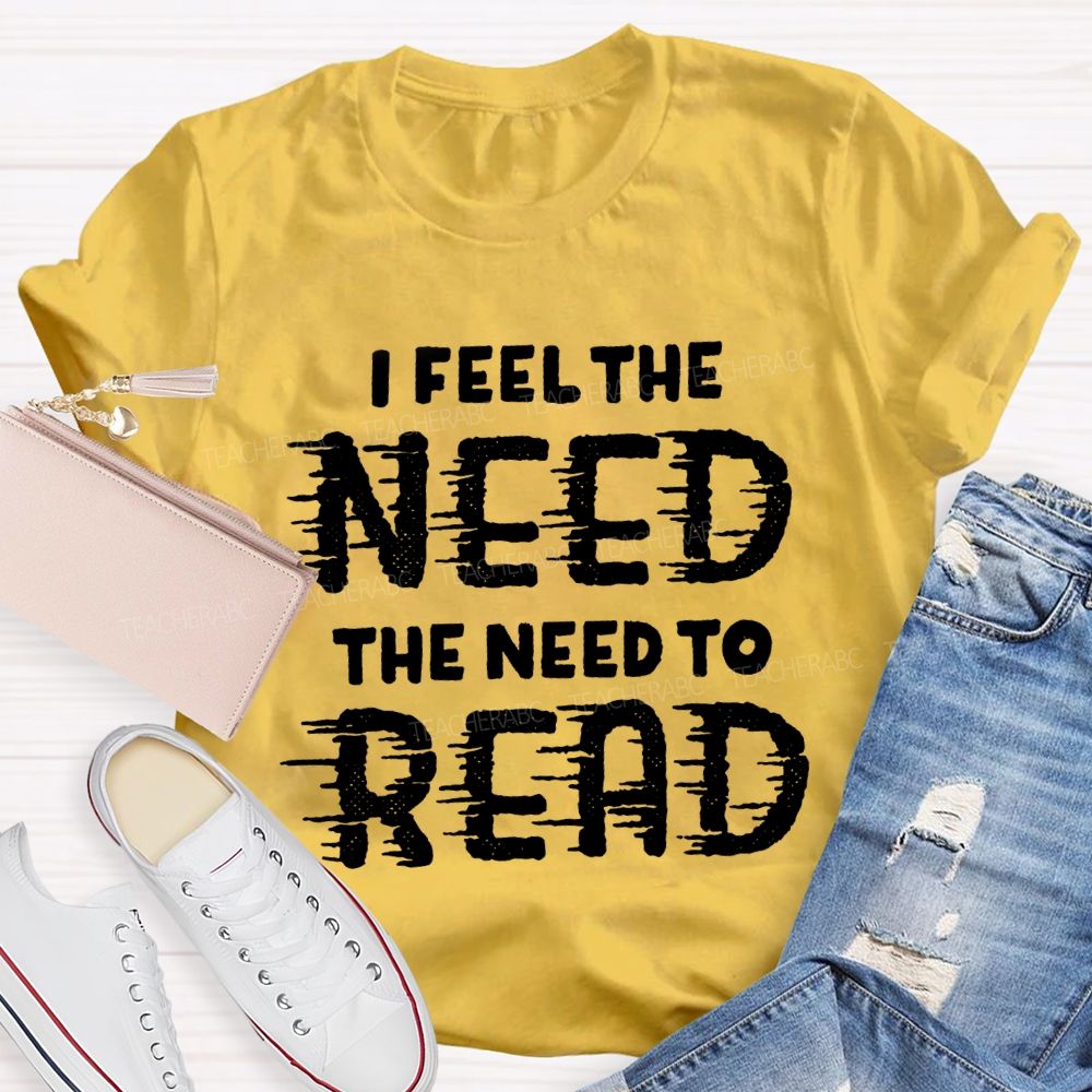 I Feel The Need The Need To Read Teacher T-Shirt