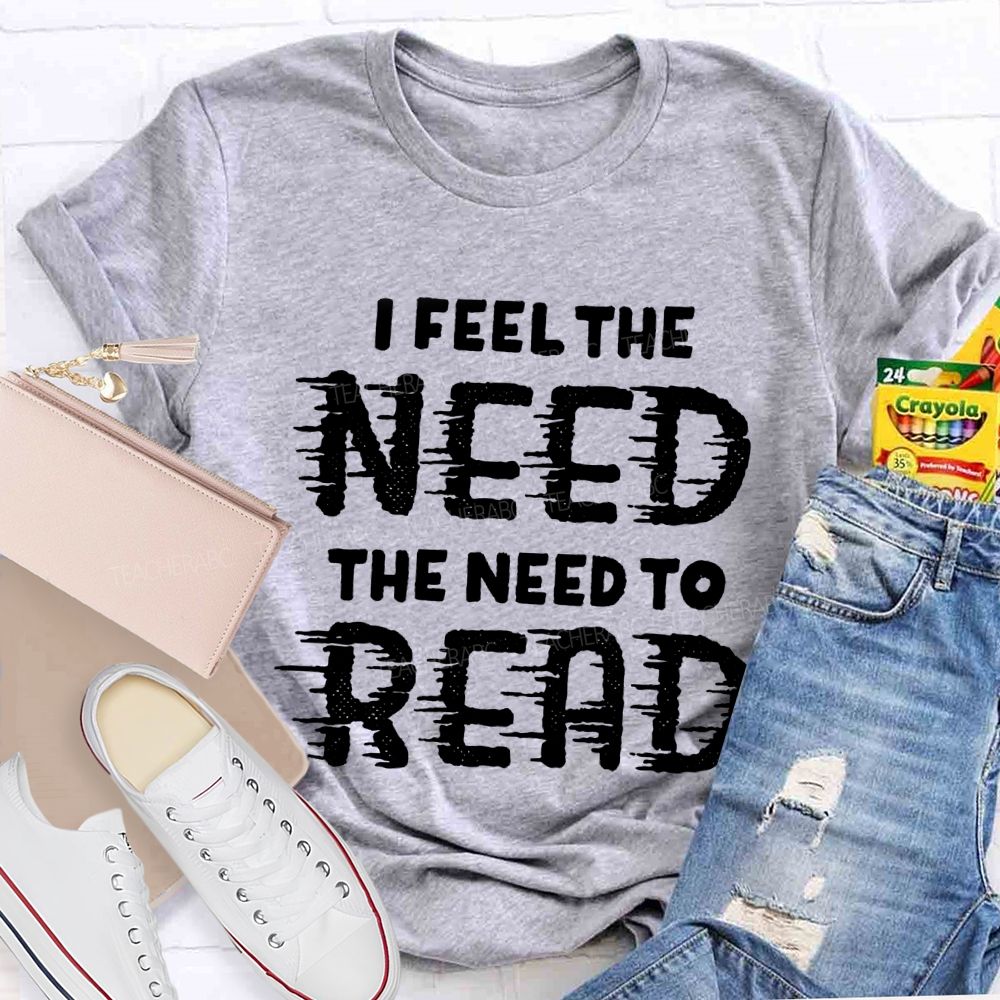 I Feel The Need The Need To Read Teacher T-Shirt