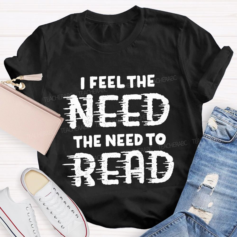 I Feel The Need The Need To Read Teacher T-Shirt