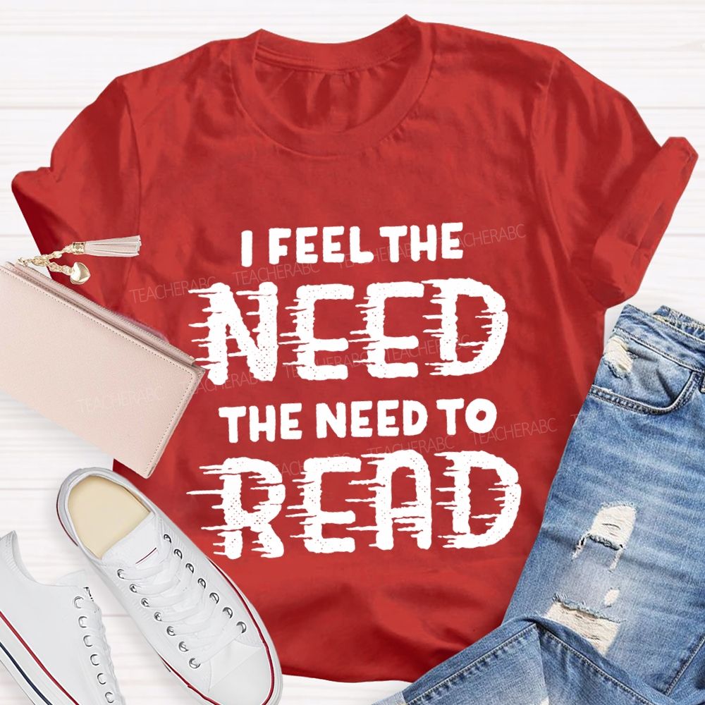 I Feel The Need The Need To Read Teacher T-Shirt