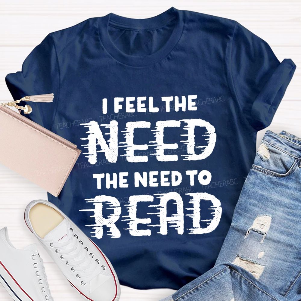 I Feel The Need The Need To Read Teacher T-Shirt