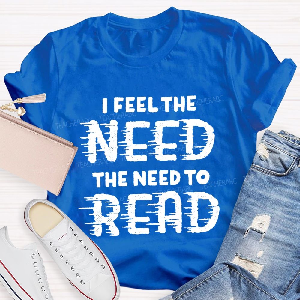 I Feel The Need The Need To Read Teacher T-Shirt