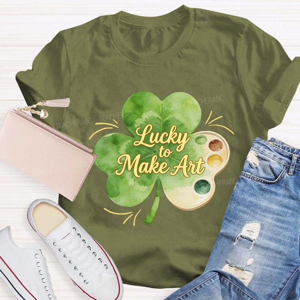 Lucky To Make Art Teacher T-Shirt