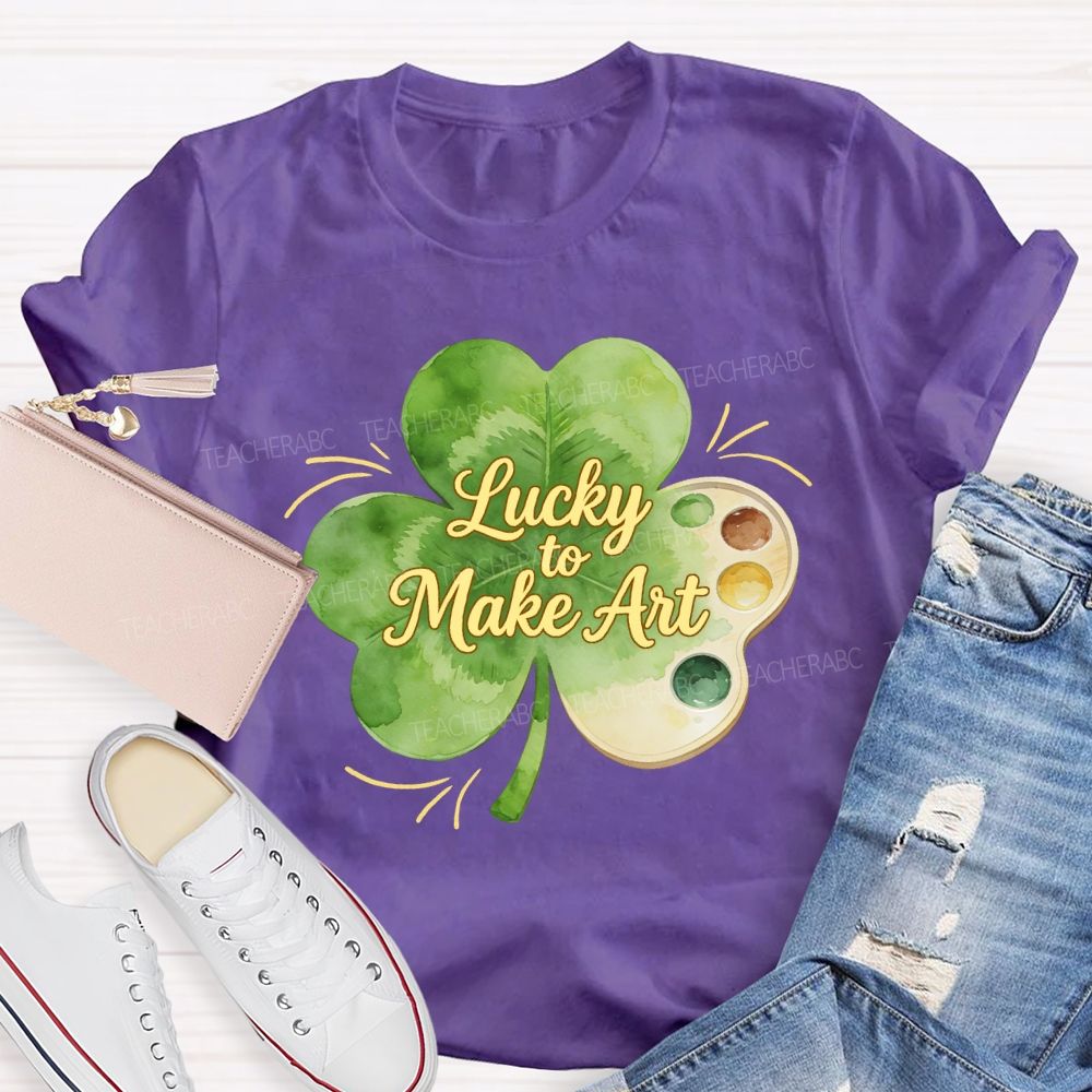 Lucky To Make Art Teacher T-Shirt