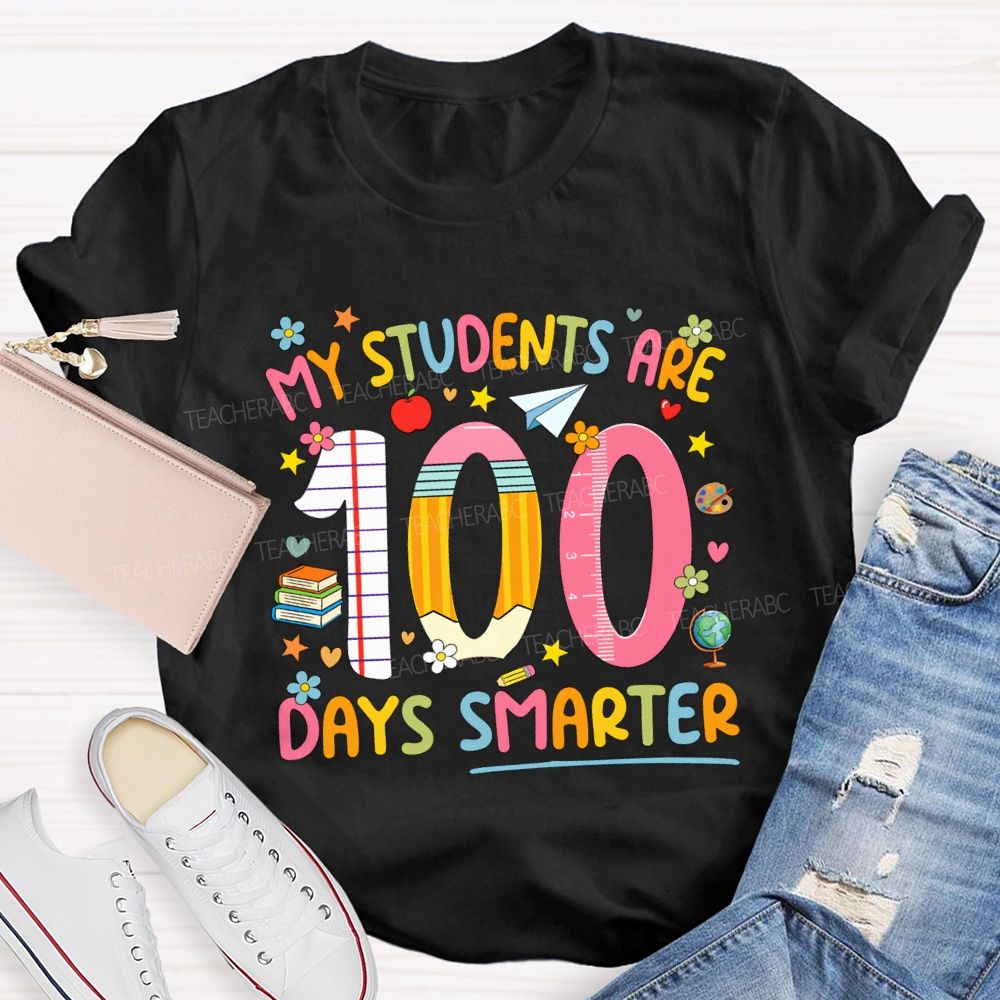 My Students Are 100 Days Smarter Teacher T-Shirt
