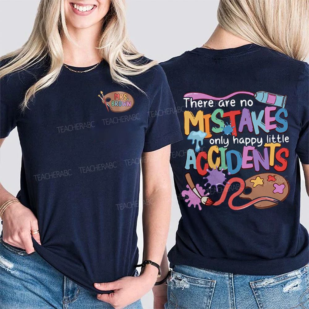 Personalized Name There Are Mistakes Only Happy Little Accidents Double Printed T-shirt