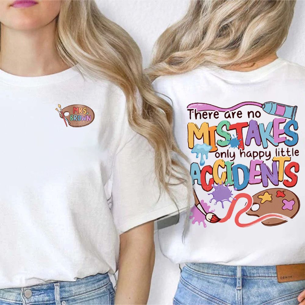 Personalized Name There Are Mistakes Only Happy Little Accidents Double Printed T-shirt