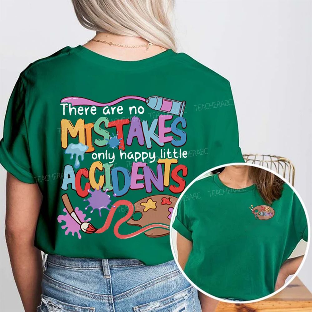 Personalized Name There Are Mistakes Only Happy Little Accidents Double Printed T-shirt