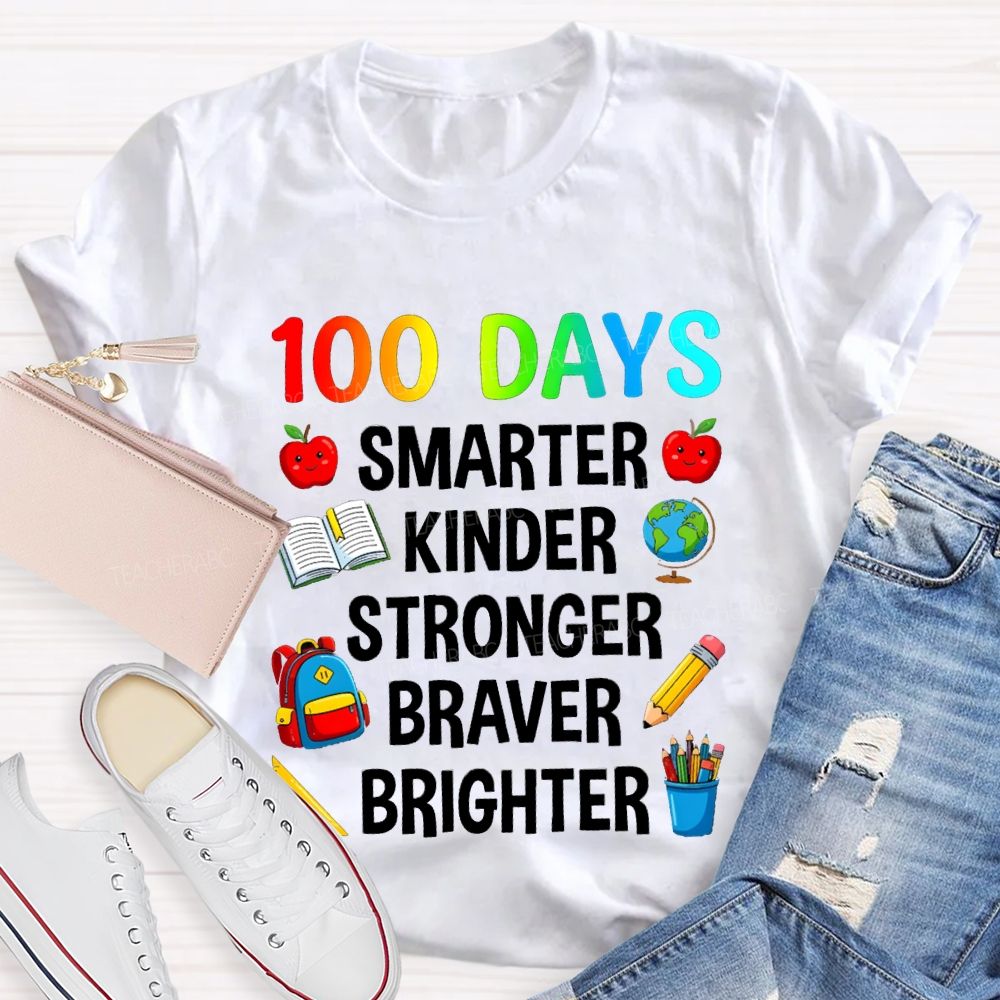 100 Days Smarter Kinder Stronger Braver Teacher T-Shirt