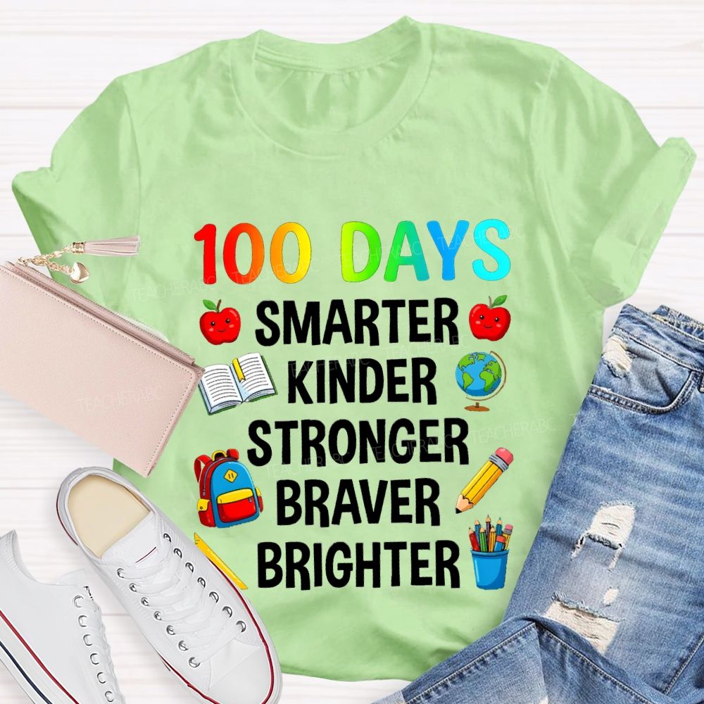 100 Days Smarter Kinder Stronger Braver Teacher T-Shirt