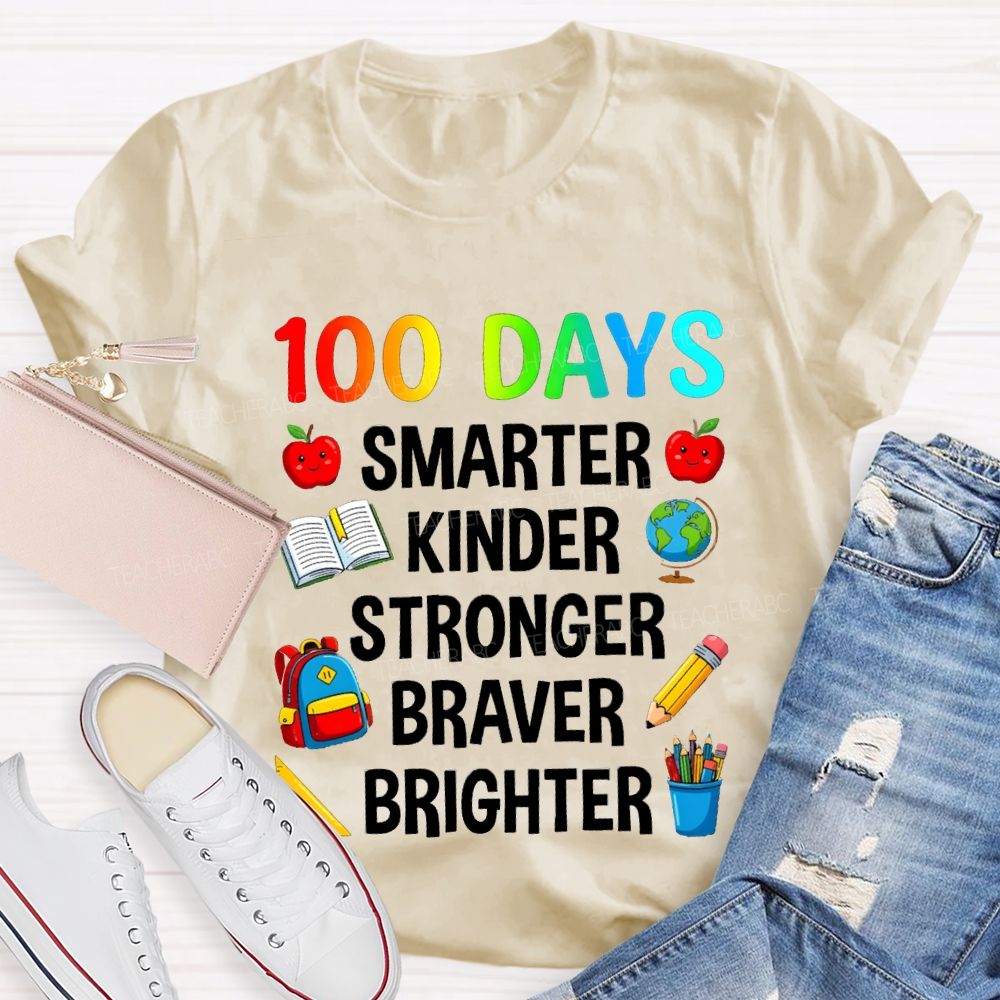 100 Days Smarter Kinder Stronger Braver Teacher T-Shirt