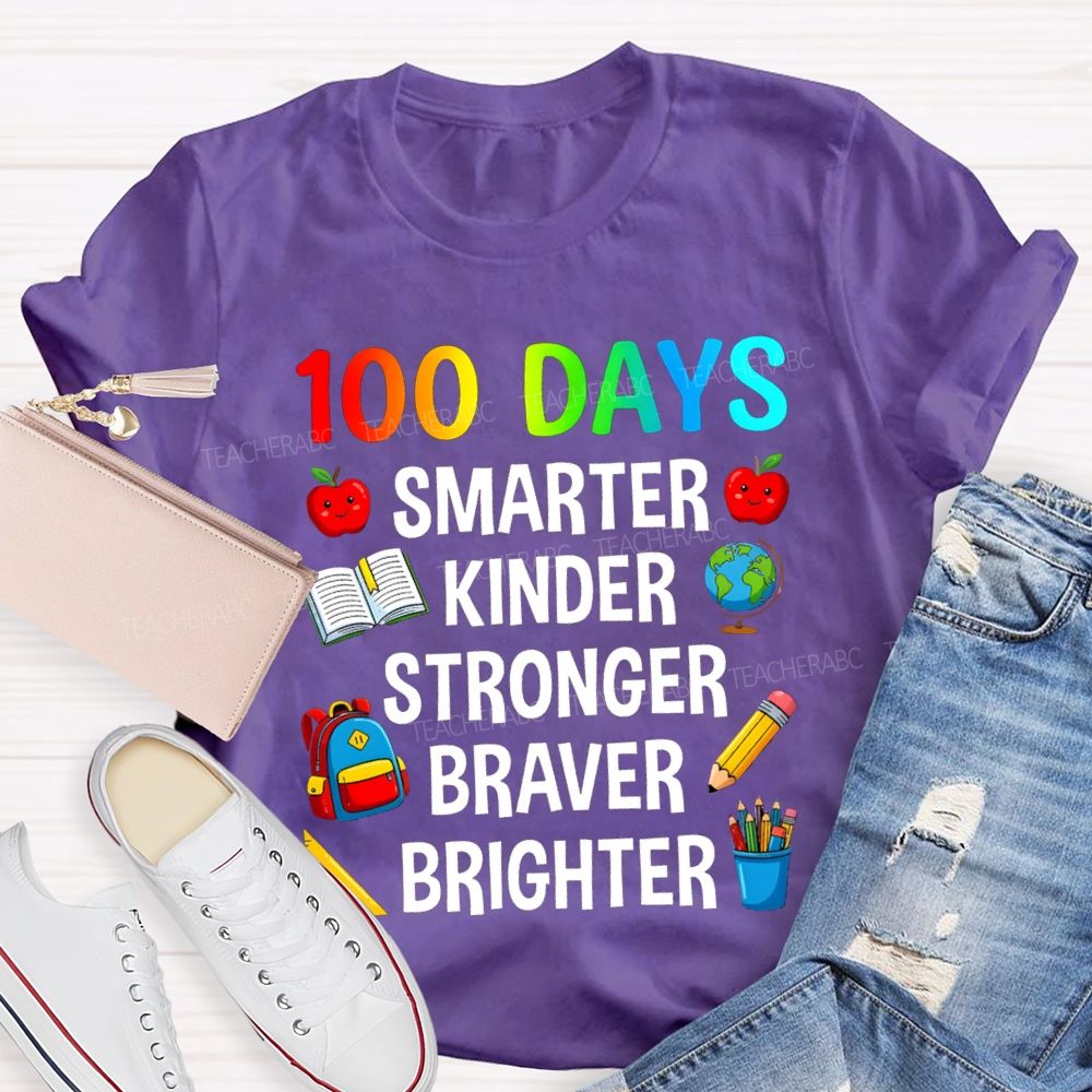 100 Days Smarter Kinder Stronger Braver Teacher T-Shirt