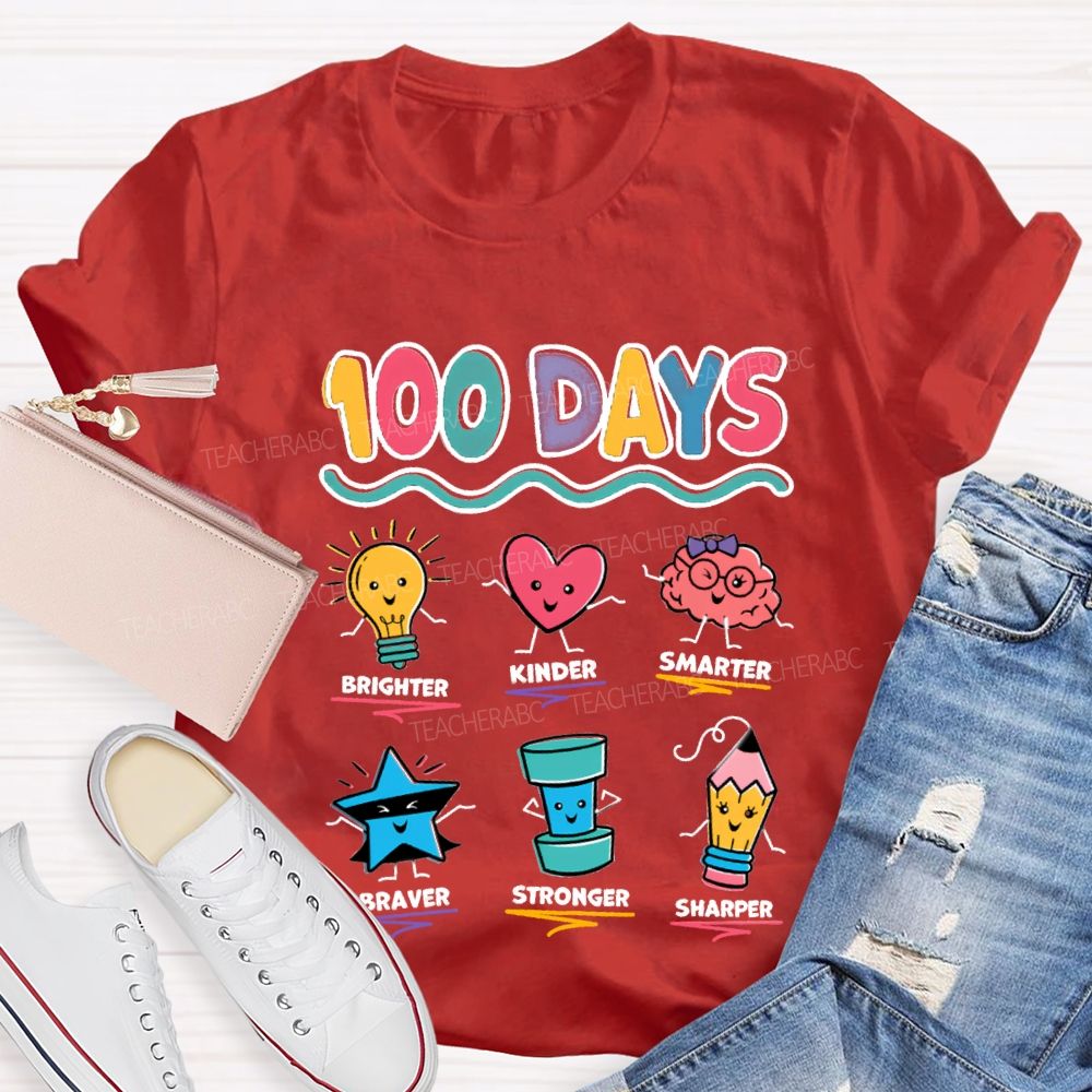 100 Days Brighter Kinder Smarter Braver Stronger Teacher T-Shirt