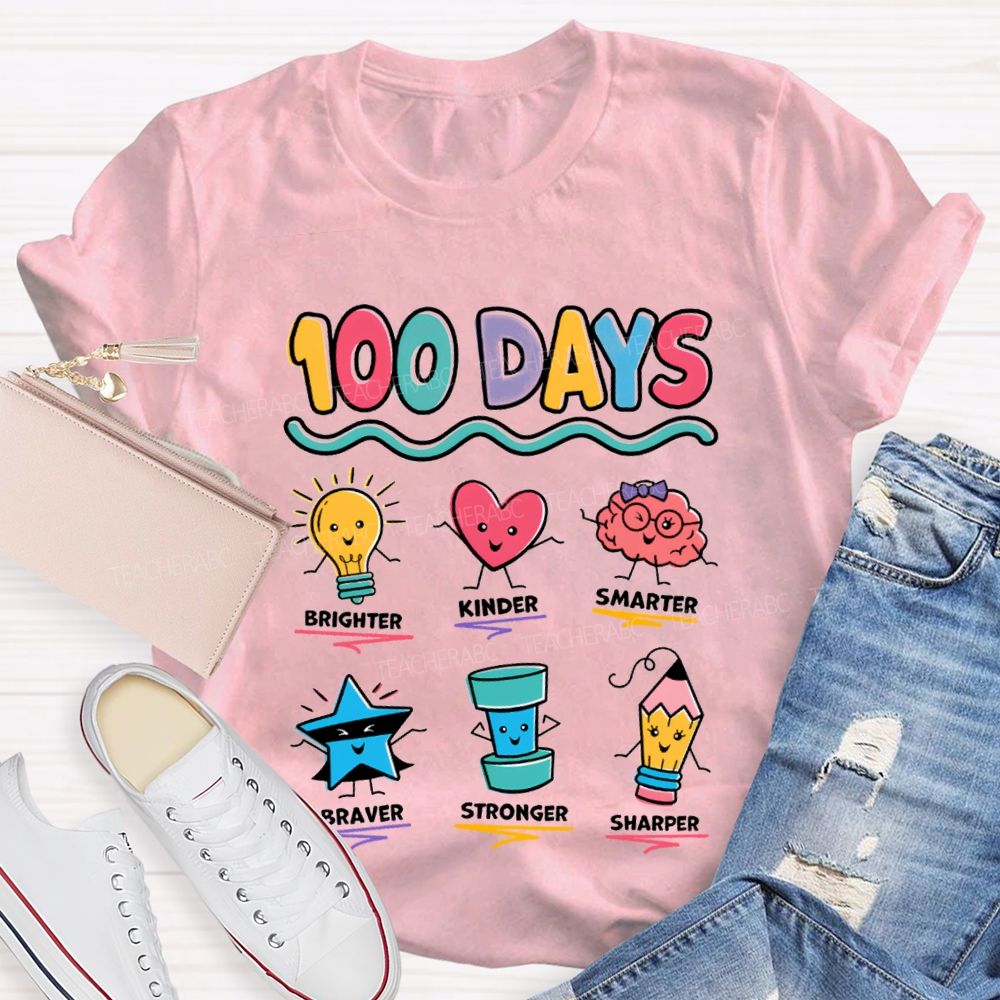 100 Days Brighter Kinder Smarter Braver Stronger Teacher T-Shirt