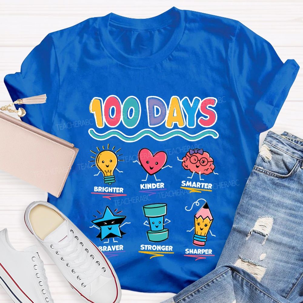 100 Days Brighter Kinder Smarter Braver Stronger Teacher T-Shirt