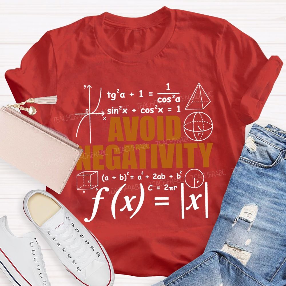 Avoid Negativity Difficult Math Problems Math Teacher T-shirt