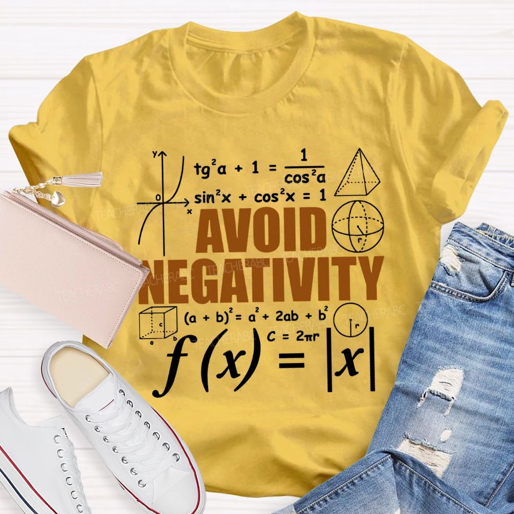 Avoid Negativity Difficult Math Problems Math Teacher T-shirt