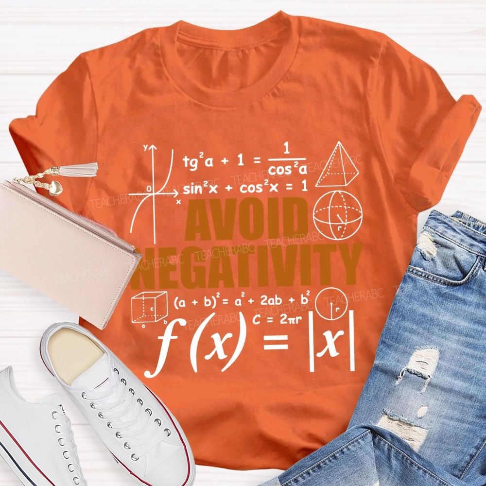 Avoid Negativity Difficult Math Problems Math Teacher T-shirt