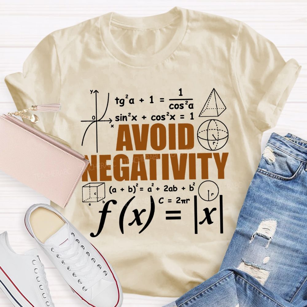 Avoid Negativity Difficult Math Problems Math Teacher T-shirt