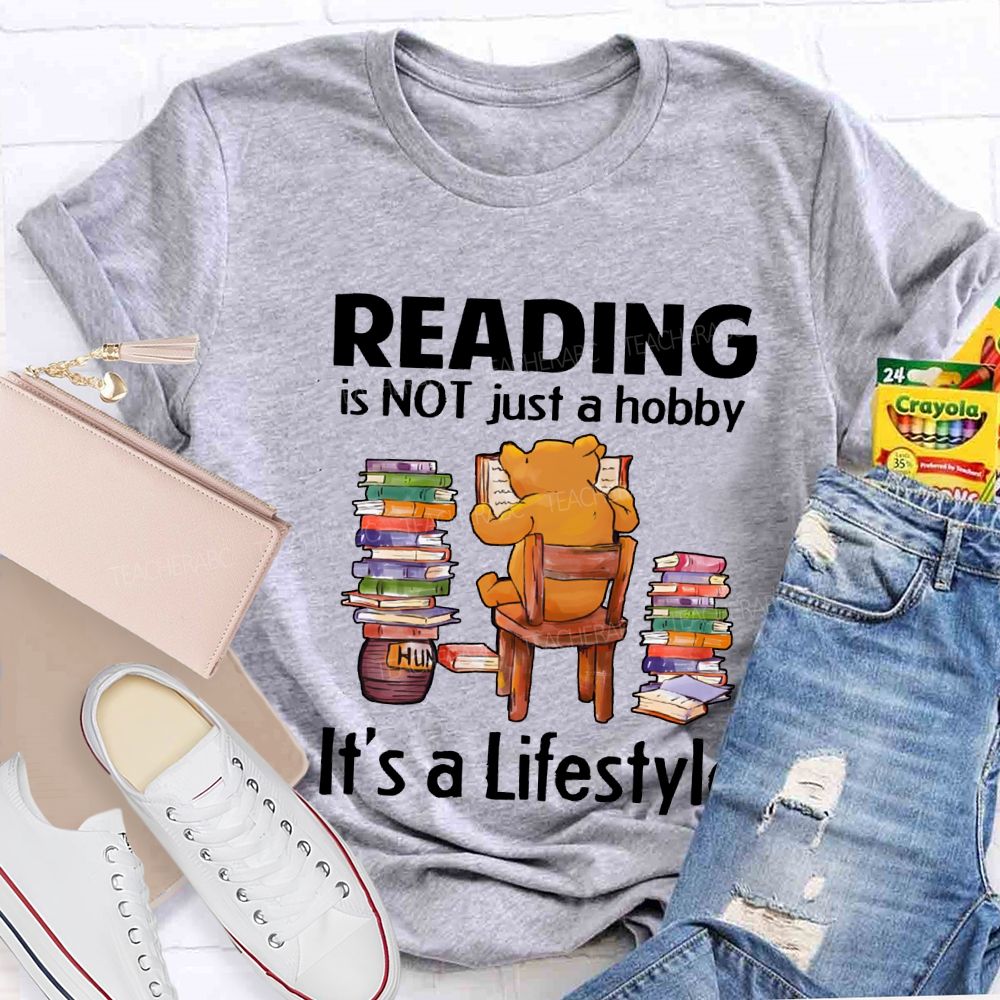 Reading Is Not A Hobby It'S A Lifestyle Teacher T-shirt