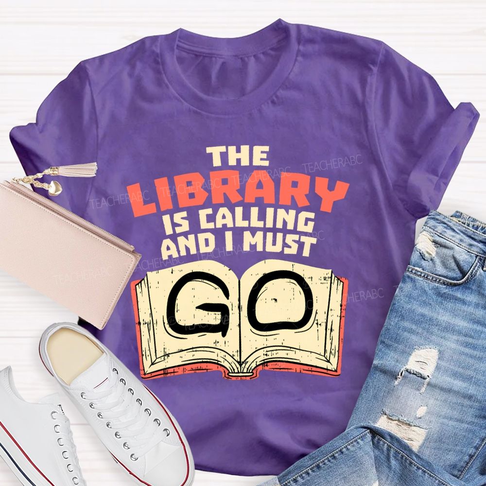 The Library Is Calling And I Must Go T-shirt